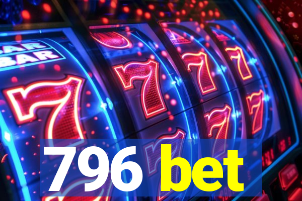 796 bet